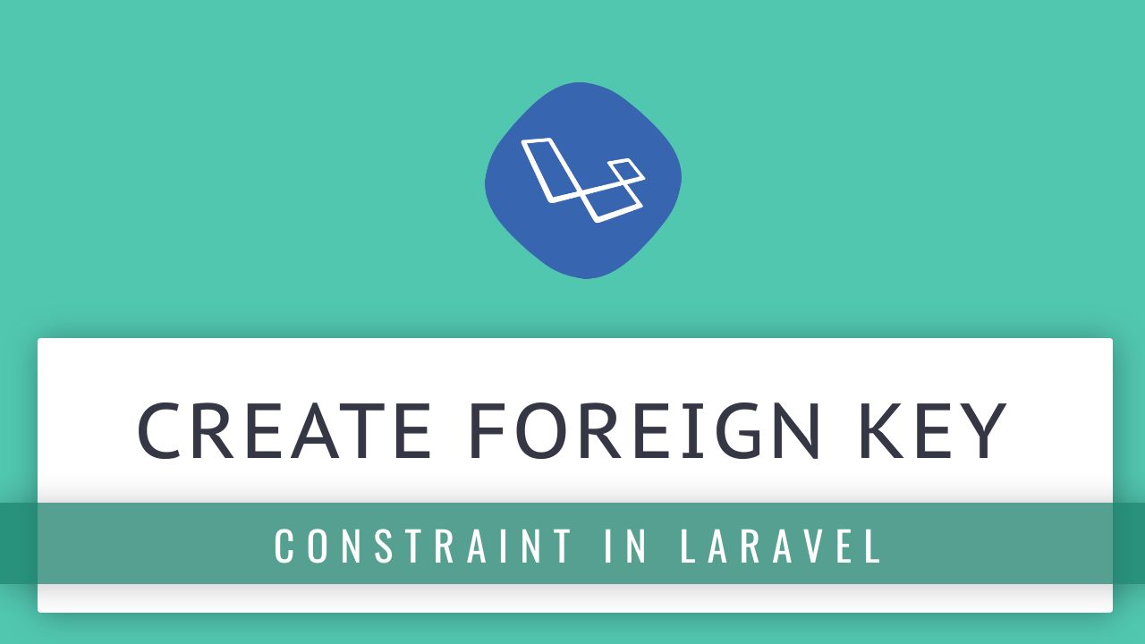 How to create foreign key constraints in Laravel