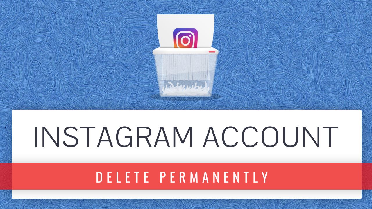 How to delete Instagram account permanently